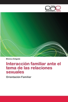 Paperback Interacción familiar ante el tema de las relaciones sexuales [Spanish] Book