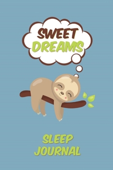 Sweet Dreams Sleep Journal: Track 26 Weeks of Sleep Activity (6"x9" 72 pages A5)