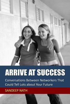 Paperback Arrive At Success: Conversations Between Networkers That Could Tell Lots About Your Future Book