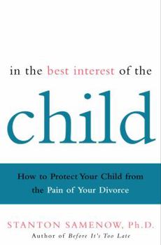 Hardcover In the Best Interest of the Child: How to Protect Your Child from the Pain of Your Divorce Book
