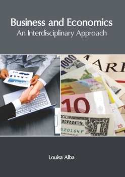 Hardcover Business and Economics: An Interdisciplinary Approach Book