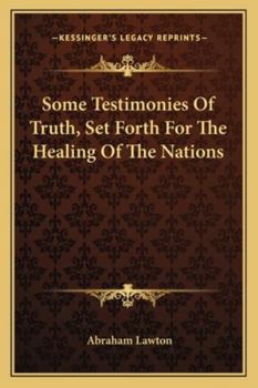 Paperback Some Testimonies Of Truth, Set Forth For The Healing Of The Nations Book