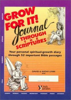 Paperback Grow for It! Journal Through the Scriptures: Your Personal Spiritual-Growth Diary Through 52 Important Bible Passages Book