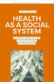 Paperback Health as a Social System: Luhmann's Theory Applied to Health Systems. an Introduction Book