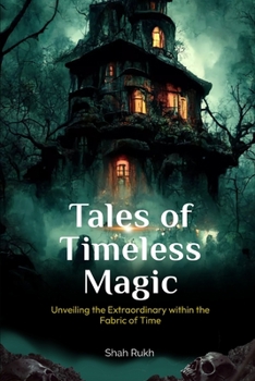 Paperback Tales of Timeless Magic: Unveiling the Extraordinary within the Fabric of Time Book