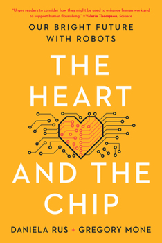 Paperback The Heart and the Chip: Our Bright Future with Robots Book