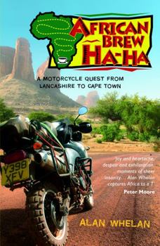 Paperback African Brew Ha-Ha: A Motorcycle Quest from Lancashire to Cape Town Book
