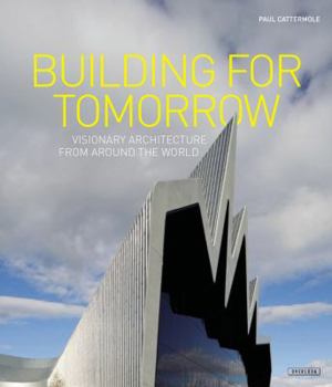 Paperback Building for Tomorrow: Visionary Architecture Around the World Book