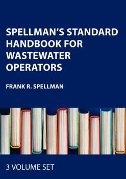 Spellman's Standard Handbook for Wastewater Operators (3 Volume Set)