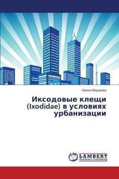Paperback Iksodovye Kleshchi (Ixodidae) V Usloviyakh Urbanizatsii [Russian] Book