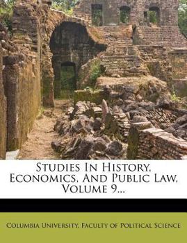 Paperback Studies in History, Economics, and Public Law, Volume 9... Book