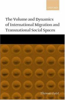 Hardcover The Volume and Dynamics of International Migration and Transnational Social Spaces Book