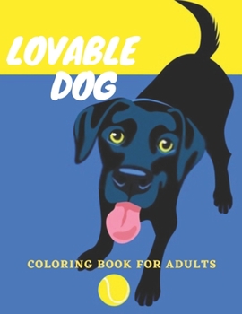 Paperback Lovable Dogs Coloring Book for Adults: An Adult Coloring Book Featuring Fun and Relaxing Dog Designs Book