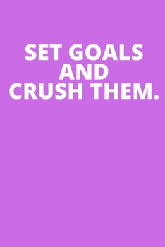 Paperback Set Goals and Crush Them.: Office Lined Blank Notebook Journal With A Funny Saying On The Outside Book