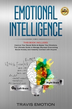 Paperback Emotional Intelligence: This Book Includes Improve Your Social Skills & Master Your Emotions. The Ultimate Guide to Manage Shyness Overcoming Book