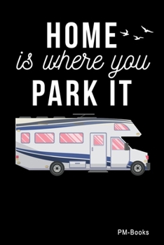Paperback Home Is Where You Park It: Liniertes A5 Notizbuch oder Heft f?r Sch?ler, Studenten und Erwachsene Book