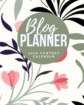 Paperback Blog Planner - 2020 Content Calendar: Blog Planning Notebook Journal - Content Calendar & Post Organizer - Social Media Marketing - 12 Months Year Blo Book