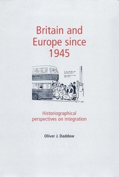Paperback Britain and Europe Since 1945: Historiographical Perspectives on Integration Book