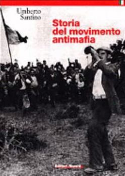 Paperback Storia del movimento antimafia: Dalla lotta di classe all'impegno civile (Il caso italiano) (Italian Edition) [Italian] Book
