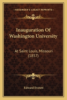 Paperback Inauguration Of Washington University: At Saint Louis, Missouri (1857) Book