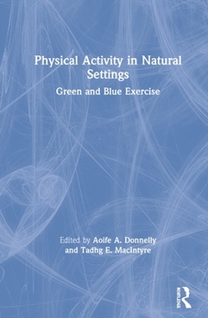 Hardcover Physical Activity in Natural Settings: Green and Blue Exercise Book