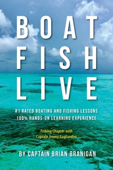 Paperback Boat Fish Live: #1 Rated Boating and Fishing Lessons, 100% Hands-On Experience Book