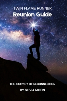 Twin Flame Runner Reunion Guide: The Journey of Reconnection (Runner Twin Flame Reunion)