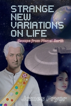 Paperback Strange New Variations on Life: Escape from Planet Earth Book