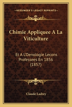 Paperback Chimie Appliquee a la Viticulture: Et A L'Oenologie Lecons Professees En 1856 (1857) [French] Book