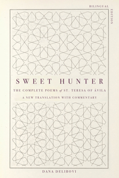 Paperback Sweet Hunter: The Complete Poems of St. Teresa of Ávila (Bilingual Edition) Book