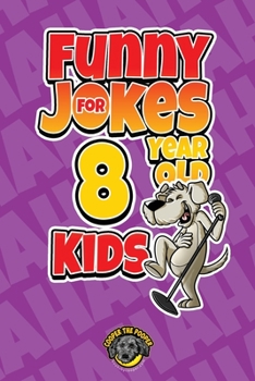 Paperback Funny Jokes for 8 Year Old Kids: 100+ Crazy Jokes That Will Make You Laugh Out Loud! Book