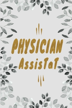 Physician Assistant: Physician Assistant Notebook,  Journal Or Diary To Write In - Perfect Thanksgiving Birthday Appreciation Thank You Novelty Gift Ideas For Physician Assistant & Coworkers.