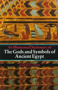 Paperback The Gods and Symbols of Ancient Egypt: An Illustrated Dictionary Book