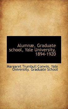 Paperback Alumn, Graduate School, Yale University, 1894-1920 Book