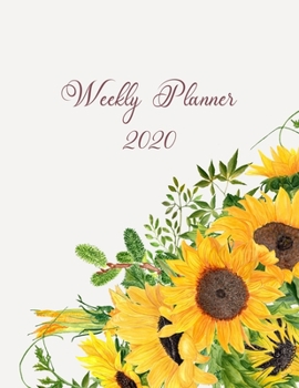 Weekly Planner 2020: Weekly Planner Undated Hand Painted Watercolor Sunflower Cover ~ 2020 Calendar, Weekly Planner, To-Do List, And Additional Notes (8.5"x11")