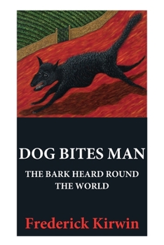 Paperback Dog Bites Man: The Bark Heard Round the World Book