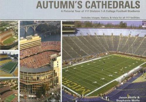 Hardcover Autumn's Cathedrals: A Pictorial Tour of 117 Division 1-A College Football Stadiums Book