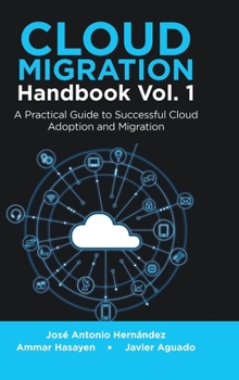 Hardcover Cloud Migration Handbook Vol. 1: A Practical Guide to Successful Cloud Adoption and Migration Book