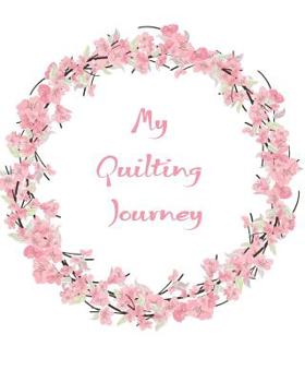 Paperback My Quilting Journey: Quilt Diary Book