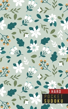 Pocket Sudoku Hard: 158 Hard Sudoku Puzzles with Solutions - Pocket Sudoku Puzzle Books - Large Print Sudoku Puzzle Books For Adults - Sudoku For Seniors - Travel Size - Florals