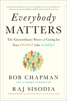Hardcover Everybody Matters: The Extraordinary Power of Caring for Your People Like Family Book