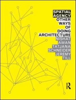 Paperback Spatial Agency: Other Ways of Doing Architecture Book