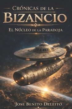 Paperback Crónicas de la Bizancio: El Núcleo de la Paradoja [Spanish] Book