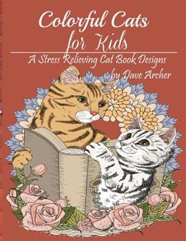 Paperback Colorful Cats for Kid: A Stress Relieving Cat Book Design for Kid Book