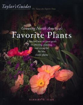 Paperback Taylor's Guide to Growing North America's Favorite Plants: A Detailed How-To-Grow Guide to Selecting, Planting, and Caring for the Best Classic Plants Book