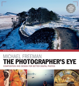 Paperback The Photographer's Eye Remastered 10th Anniversary: Composition and Design for Better Digital Photographs Book