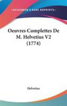 Hardcover Oeuvres Complettes De M. Helvetius V2 (1774) Book