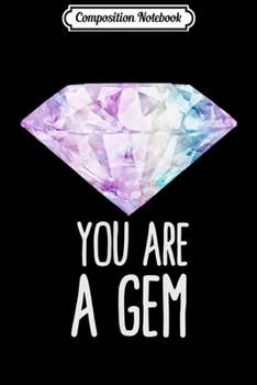 Composition Notebook: You Are A Gem Gift  Journal/Notebook Blank Lined Ruled 6x9 100 Pages