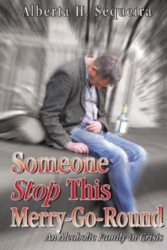 Paperback Someone Stop This Merry-Go-Round: An Alcoholic Family in Crisis Book