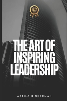 Paperback The Art of Inspiring Leadership: A Guide to Developing a Vision and Mission for Success Book